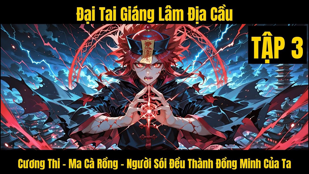 Đại Tai Giáng Lâm Địa Cầu,  Cương Thi - Ma Cà Rồng - Người Sói Đều Thành Đồng Minh Của Ta - Tập 3