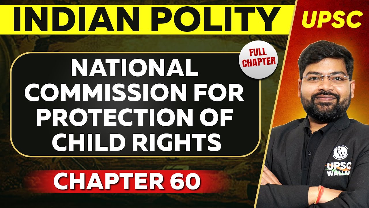 National Commission for Protection of Child Rights FULL CHAPTER | Indian Polity - Chapter 60