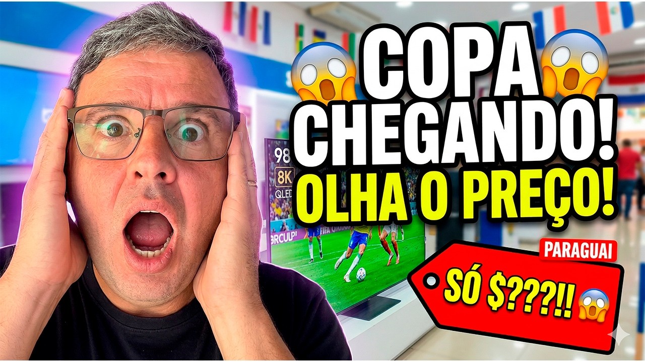 COPA CHEGANDO! Fui ao Paraguai comprar uma TV GIGANTE (olha o pre&ccedil;o 😳)