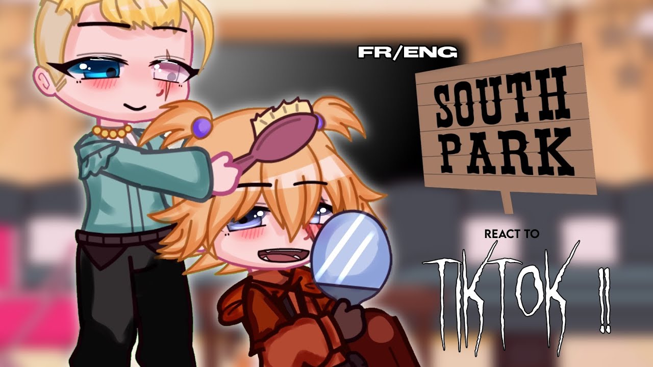 south park react to randrom tiktok (my fyp) | a little bit teenager au | MY AU | 🇨🇵 n 🇬🇧 | DESC !!!