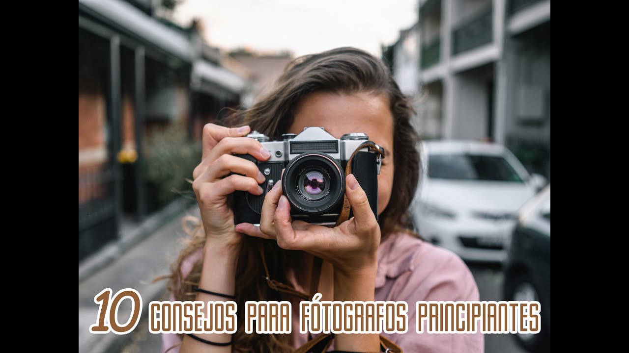 10 CONSEJOS PARA FOTÓGRAFOS PRINCIPIANTES