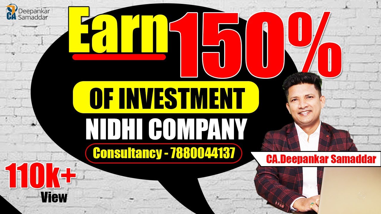 EARN 150% OF INVESTMENT -NIDHI COMPANY - CA. DEEPANKAR SAMADDAR