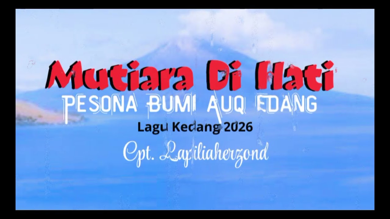 Lagu Kedang - MUTIARA DIHATI (Pesona Bumi Auq Edang). - Lapiliaherzond