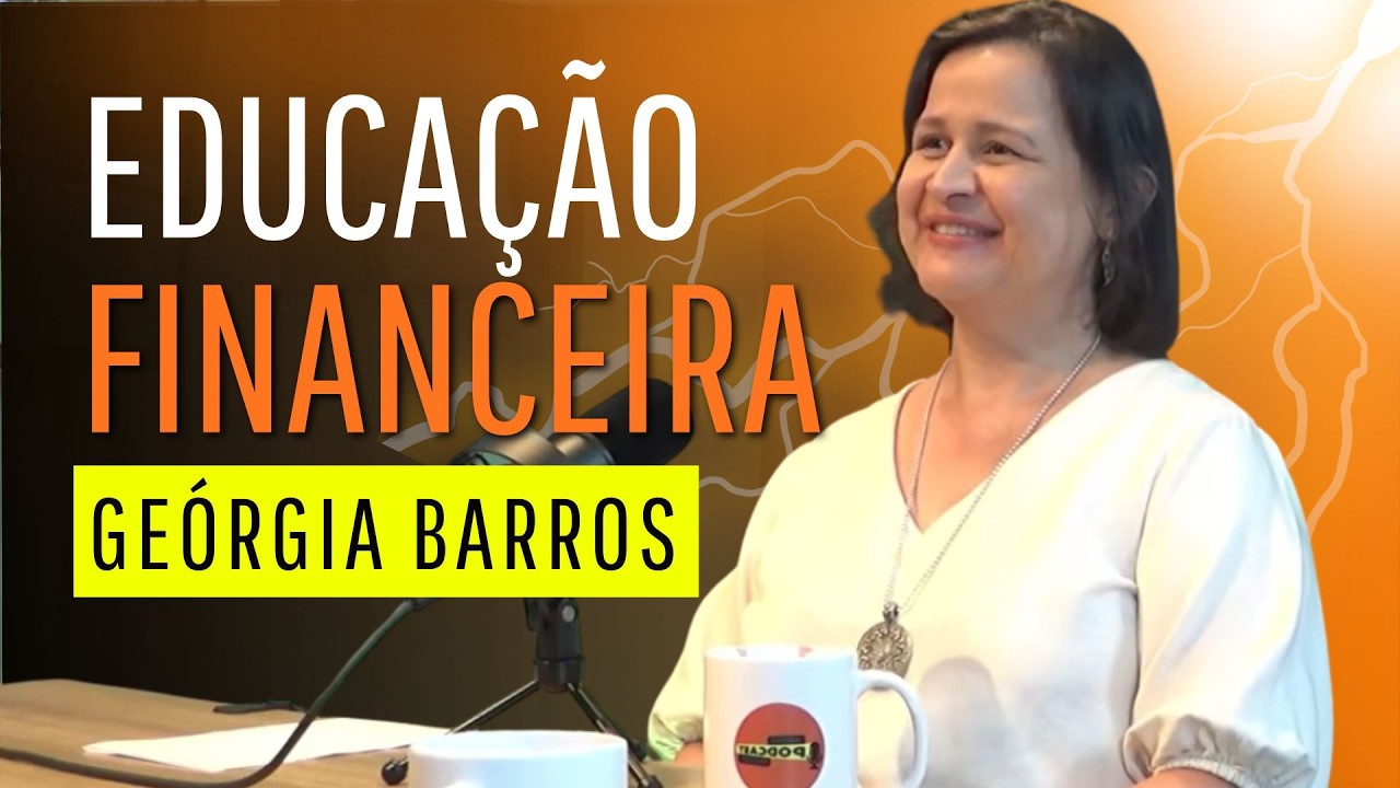 Educação Financeira com Geórgia Barros.