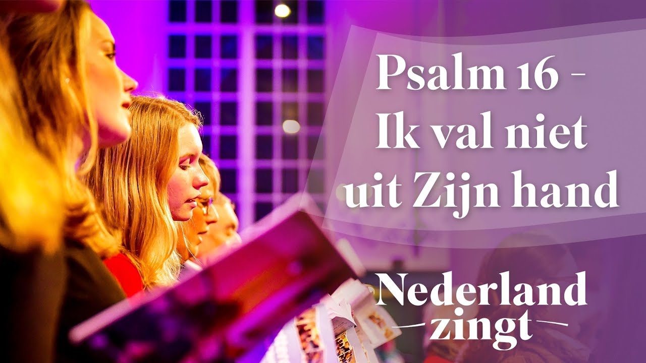 Ik val niet uit Zijn hand (Psalm 16) - Nederland Zingt