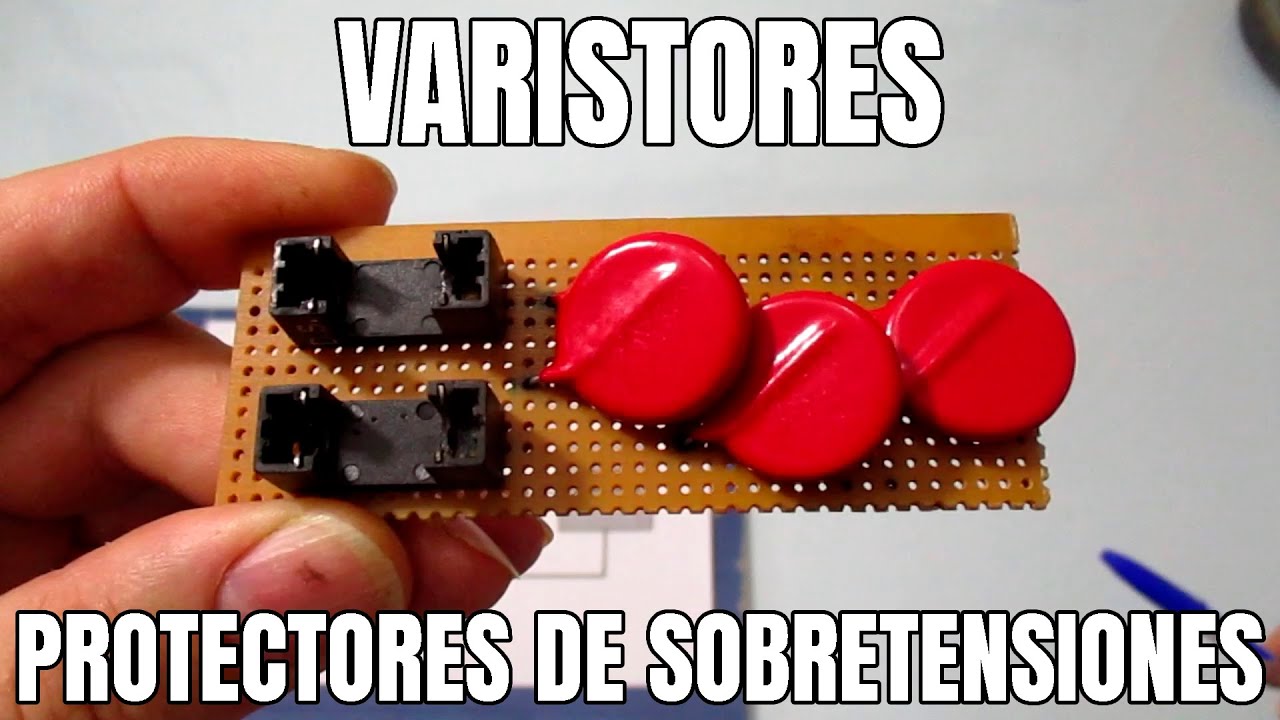 VARISTORES. MONTAJE DE PROTECTOR DE SOBRETENSIONES
