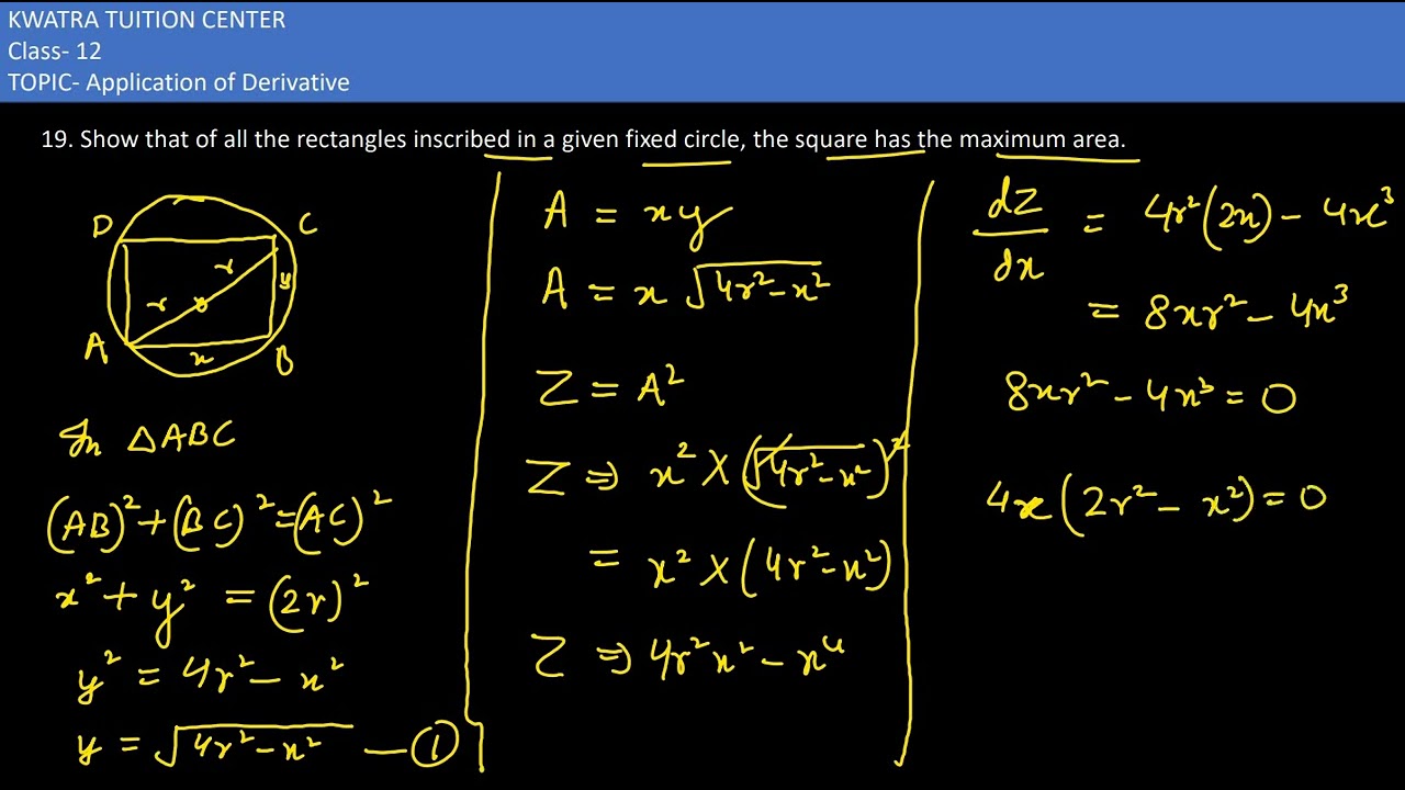 19. Show that of all the rectangles inscribed in a given fixed circle, the square has the maximum