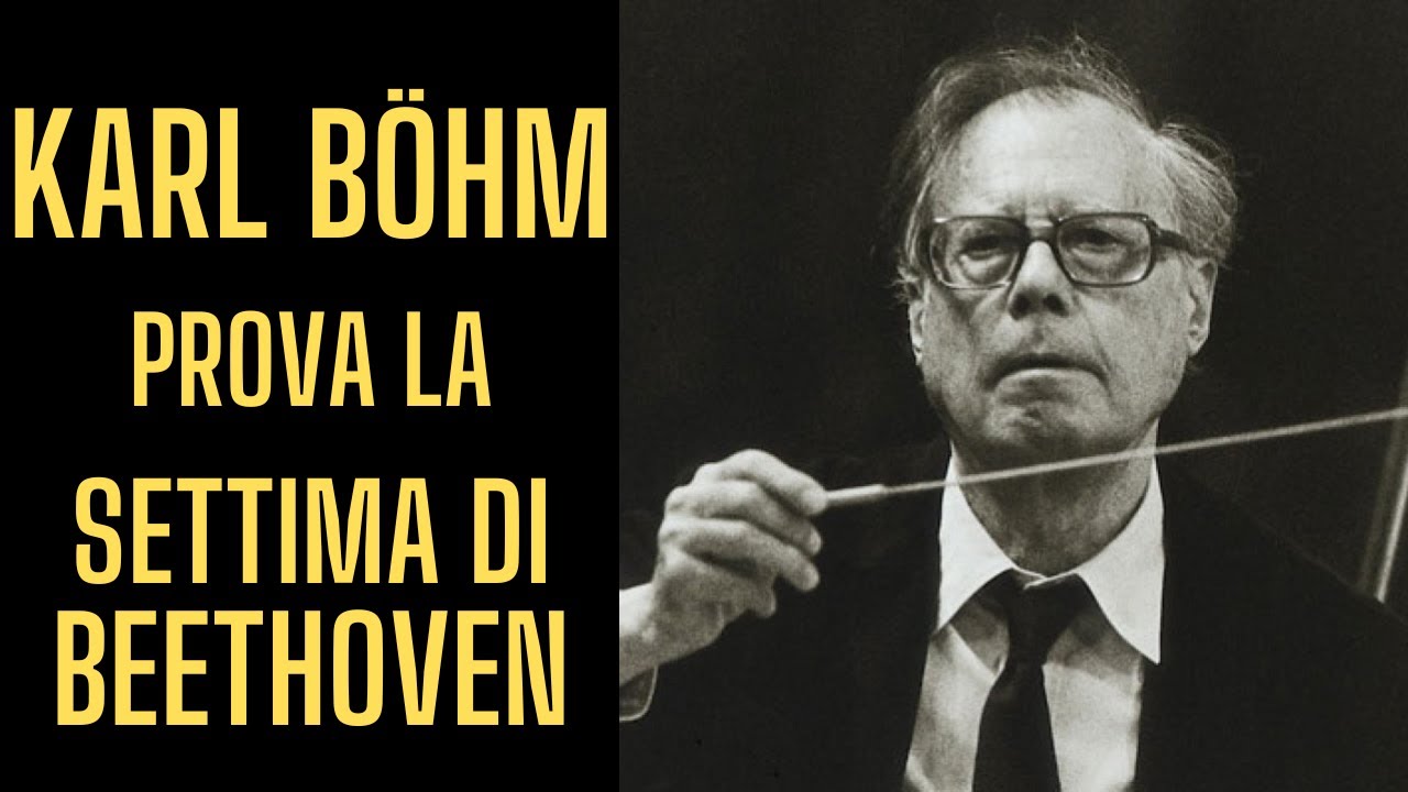 Reaction: Karl Böhm prova la 7a di Beethoven
