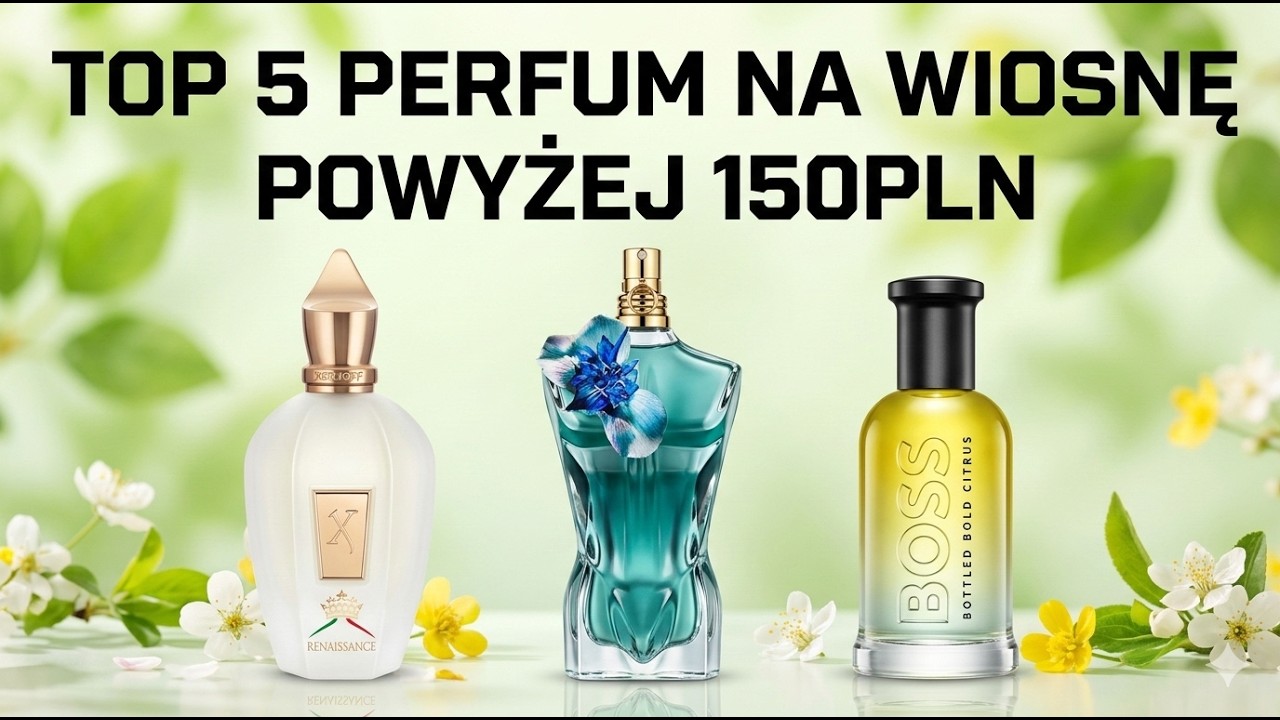 Wiosna 2026 - TOP 5 perfum na wiosnę POWYŻEJ 150 PLN - Boss, JPG, Xerjoff, ELDO, V&R! #review #test