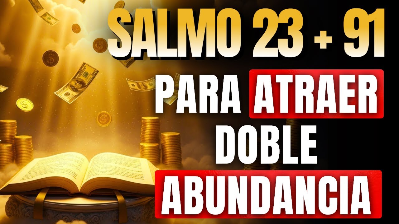 EL SECRETO para ATRAER DOBLE PROSPERIDAD con Salmo 91 + 23 y Oración Milagrosa