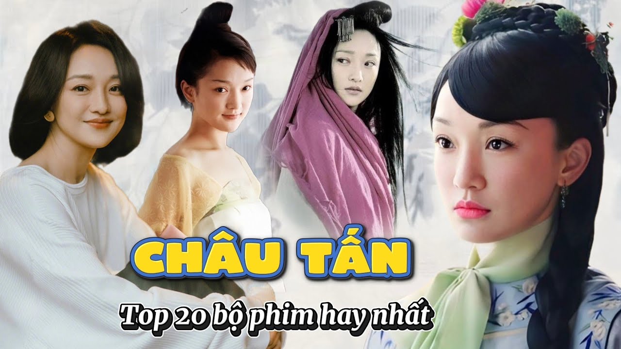 TOP 20 Bộ Phim Hay Nhất của CHÂU TẤN | Quốc bảo diễn xuất của điện ảnh Hoa Ngữ