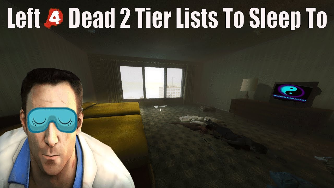 8 Hours Of Left 4 Dead 2 Tier Lists/Rankings To Sleep To