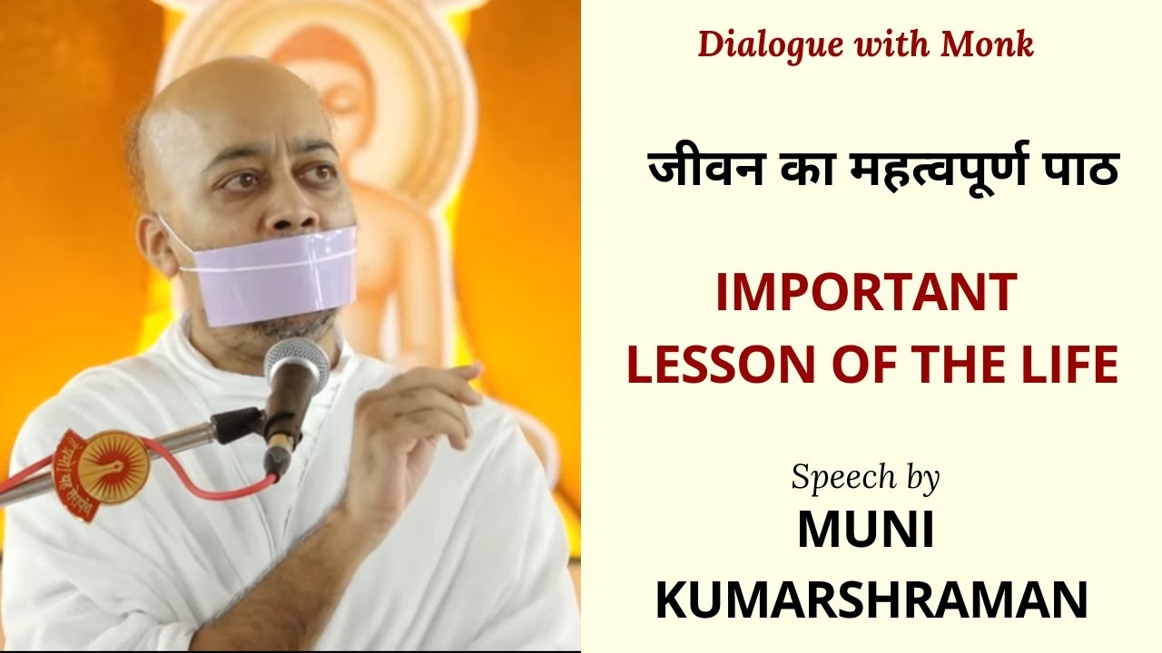 Important Lesson Of The Life .By Muni Kumarshraman. Dialogue with Monk