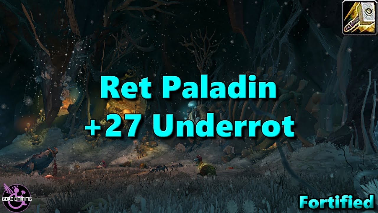 27 Underrot Fortified - Retribution Paladin