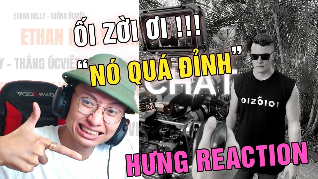 HƯNG REACTION RAP || NO CHAT x ETHAN KELLY THẰNG &Uacute;CVIỆT