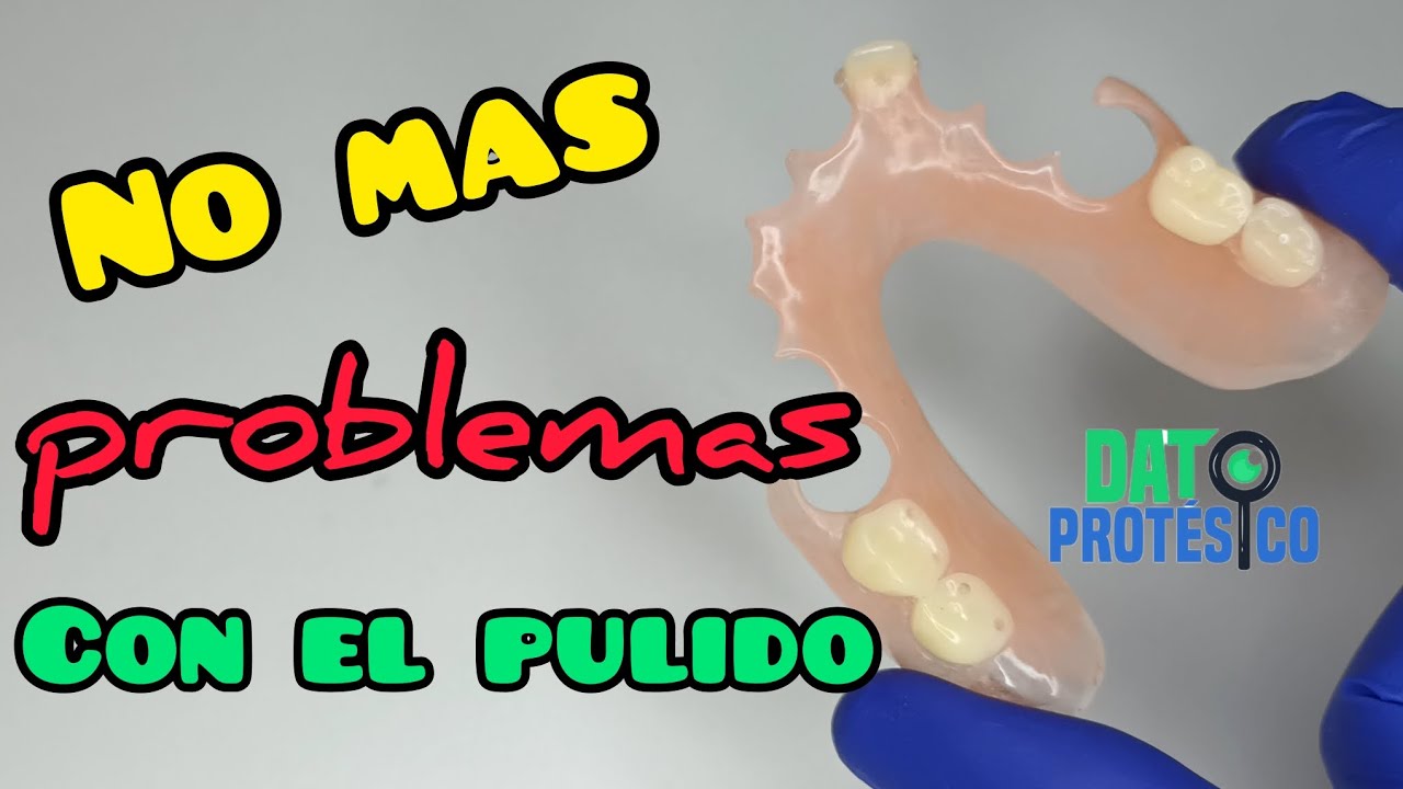 cómo pulir prótesis flexibles