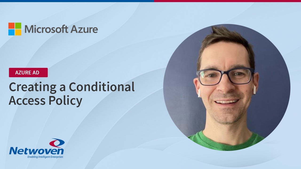 Azure AD - Creating a Conditional Access Policy