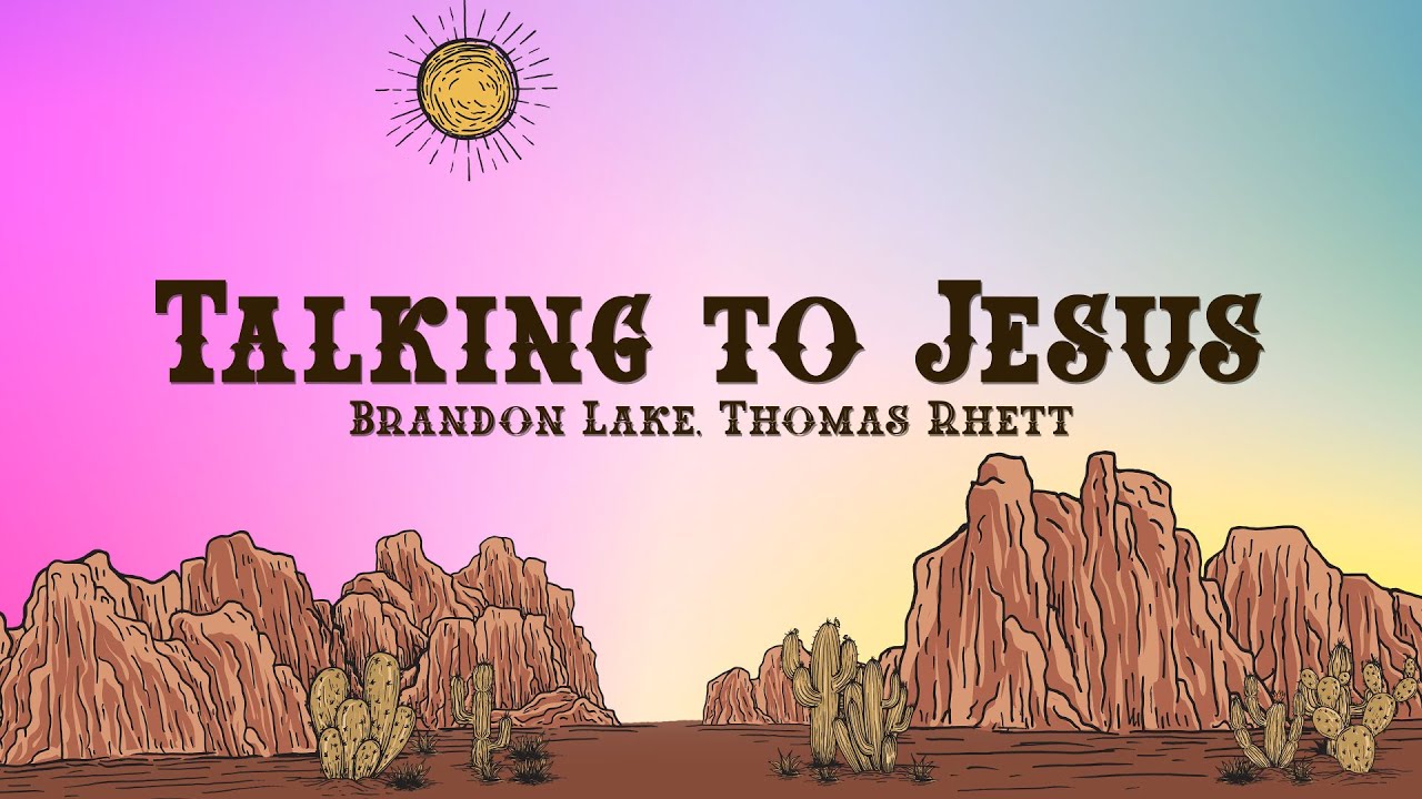 Brandon Lake x Thomas Rhett - Talking To Jesus (Lyrics)