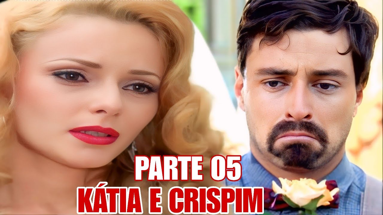 A HISTÓRIA DE KÁTIA E CRISPIM - PARTE 05(comentada)