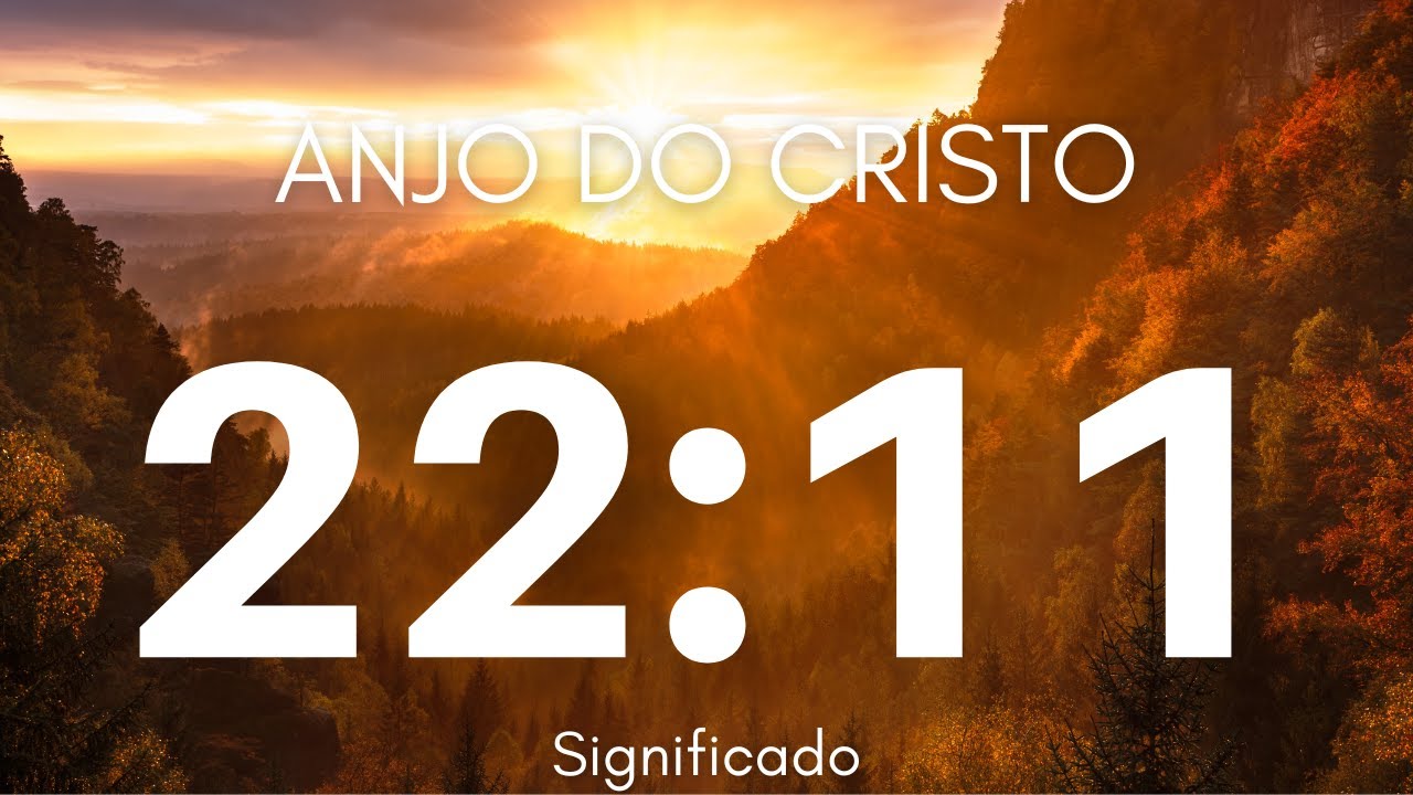 Anjo Número 2211 | Significado Espiritual do Número 2211 | Significado da Hora 22:11 e 11:22