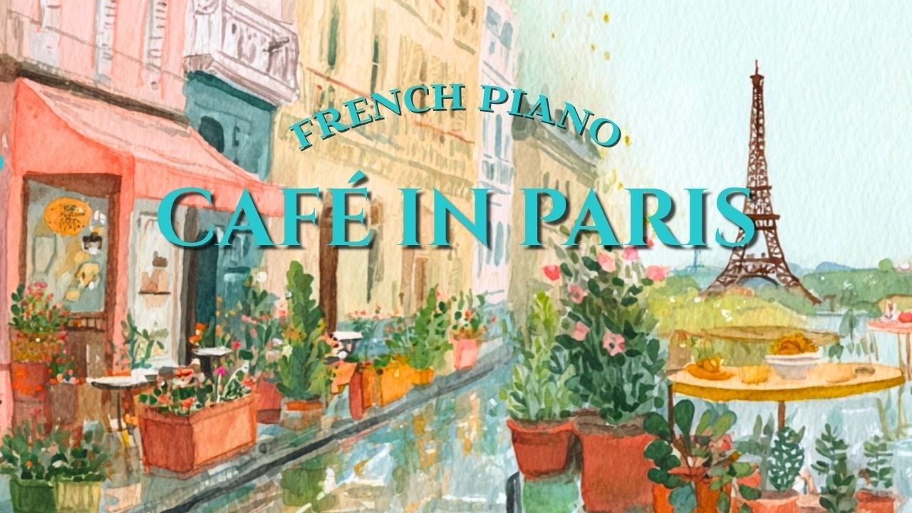 𝐂𝐚𝐟𝐞́ 𝐢𝐧 𝐏𝐚𝐫𝐢𝐬☔ 雨あがりのパリカフェ｜癒しのピアノBGM | Relaxing Piano Café Music | Study & Work