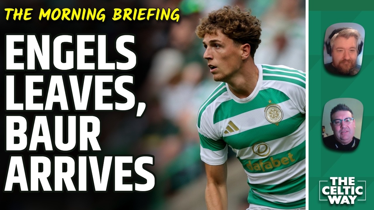 Celtic Transfer Latest | Engels On Brink Of &pound;22m Exit, Baur Arrives, Johnston Injury Timeline