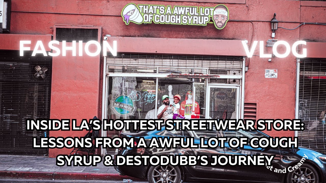 Inside LA’s Hottest Streetwear Store: Lessons from A Awful Lot of Cough Syrup & DestoDubb’s Journey