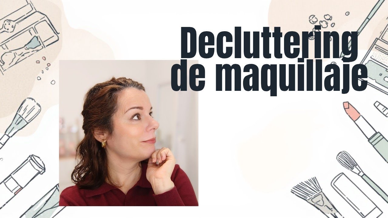 📌 Decluttering de maquillaje 
