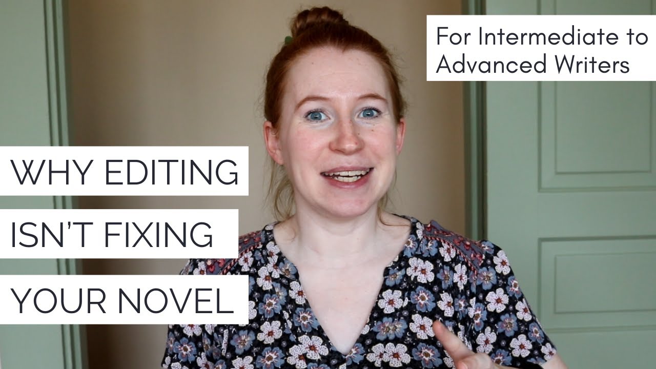 Why Editing Isn't Fixing Your Novel