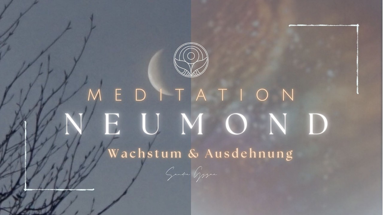 MEDITATION NEUMOND - Wachstum & Ausdehnung
