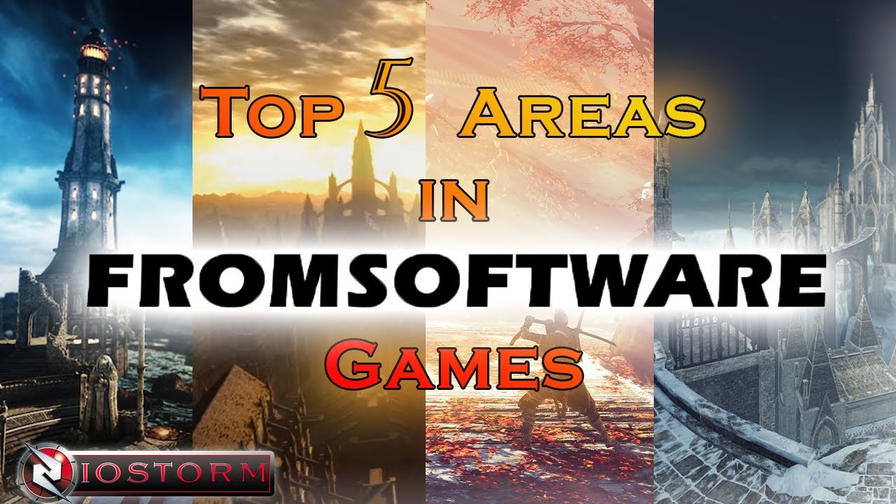 Top 5 Areas in FROMSOFTWARE Games, SOULSBORNE/SEKIRO