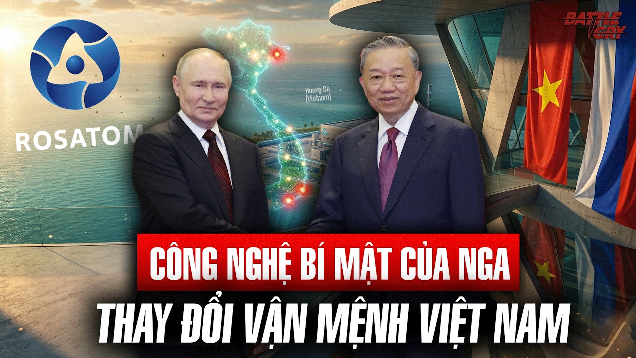 C&Oacute; ĐƯỢC C&Ocirc;NG NGHỆ B&Iacute; ẨN N&Agrave;Y CỦA NGA SẼ QUYẾT ĐỊNH VẬN MỆNH NĂNG LƯỢNG VIỆT NAM 30 NĂM SAU