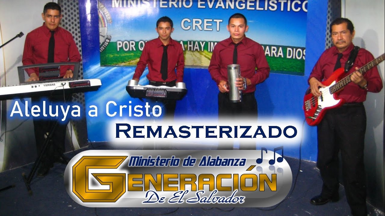 Aleluya a Cristo - Generación de El Salvador