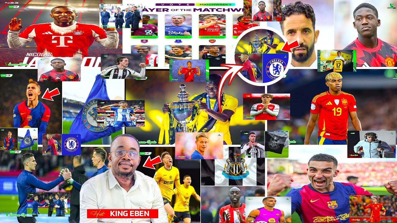 🚨26/08/2025 KING EBEN TUESDAY AFTERNOON FOREIGN🔥NEWS, CHELSEA FEMIN🔥EPL🔥KANTE🔥ISAK‼️🔥DE JONG🔥LAMINE🔥