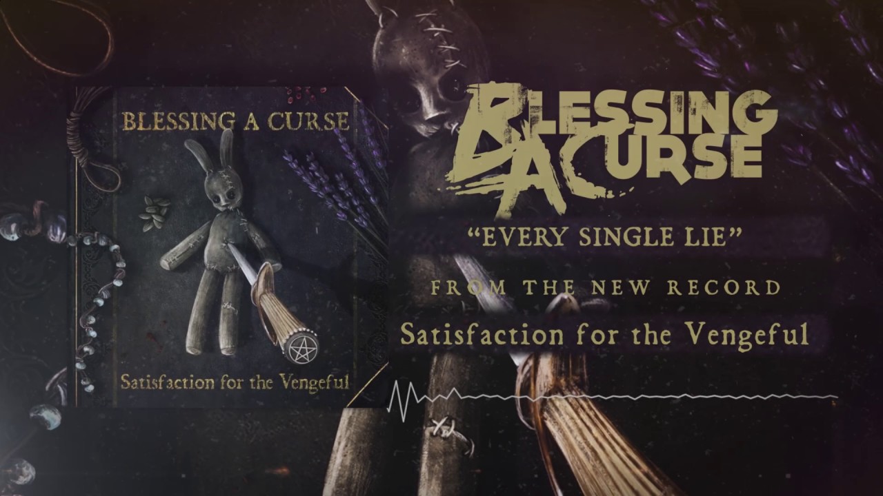 Blessing A Curse - Every Single Lie (from the album Satisfaction for the Vengeful)