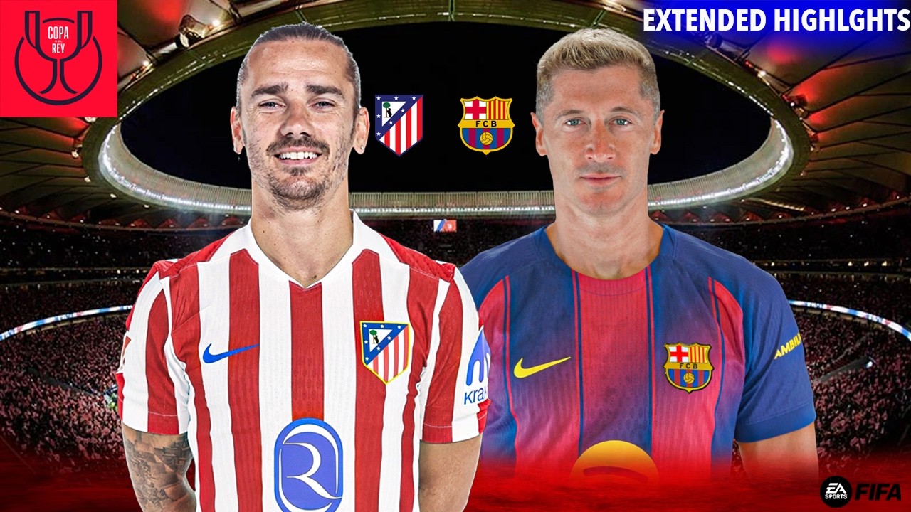 Atletico Madrid Vs FC Barcelona | Copa Del Rey Semi-Final - Extended Highlights | FIFA