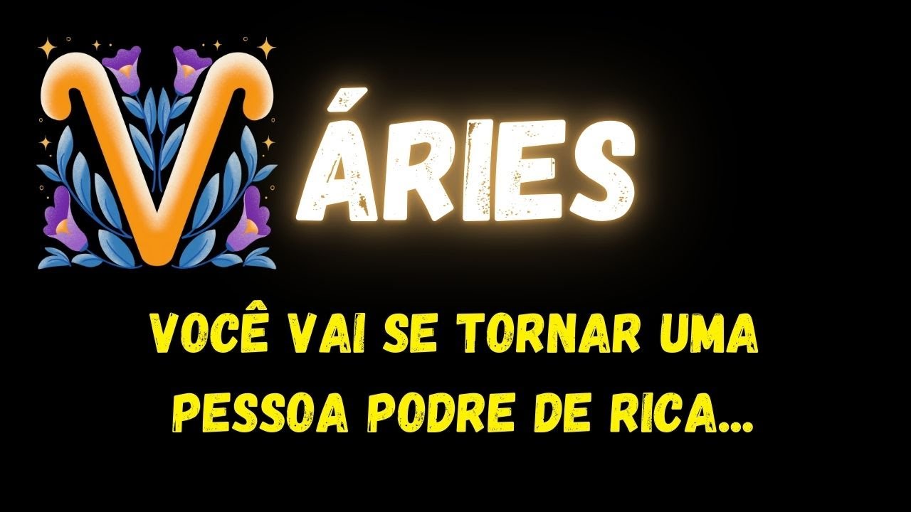 ♈️ÁRIES🤑VOCÊ VAI SE TORNAR UMA PESSOA PODRE DE RICA...