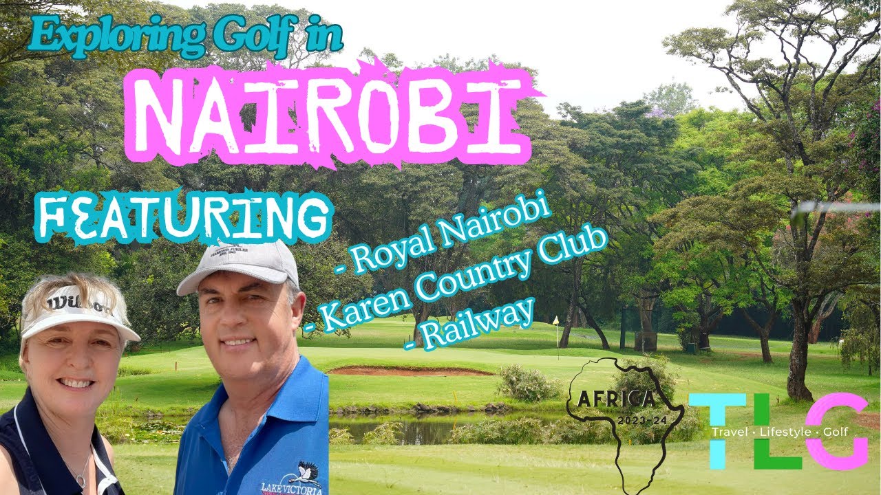 Exploring Golf in Nairobi featuring Royal Nairobi, Karen & Railway