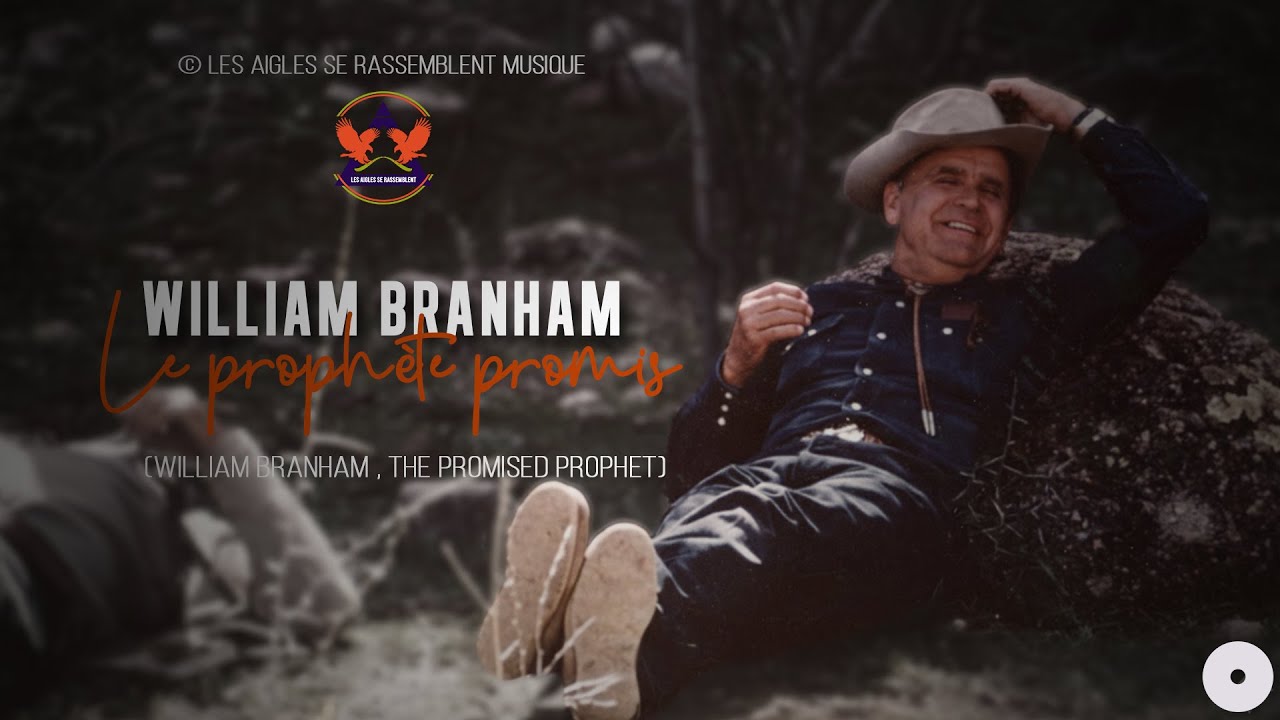 WILLIAM BRANHAM, LE PROPHETE PROMIS - CLIP OFFICIEL