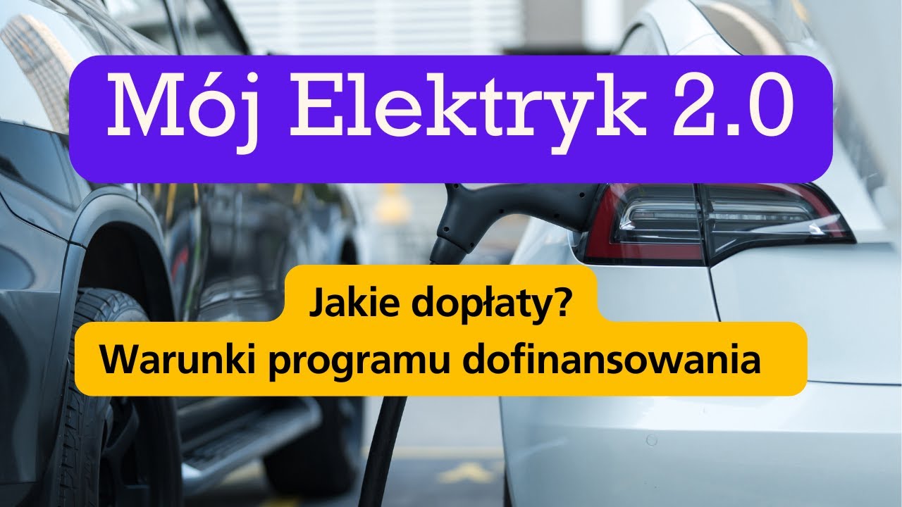 M&oacute;j Elektryk 2.0  Warunki, dopłaty, szczeg&oacute;ły.