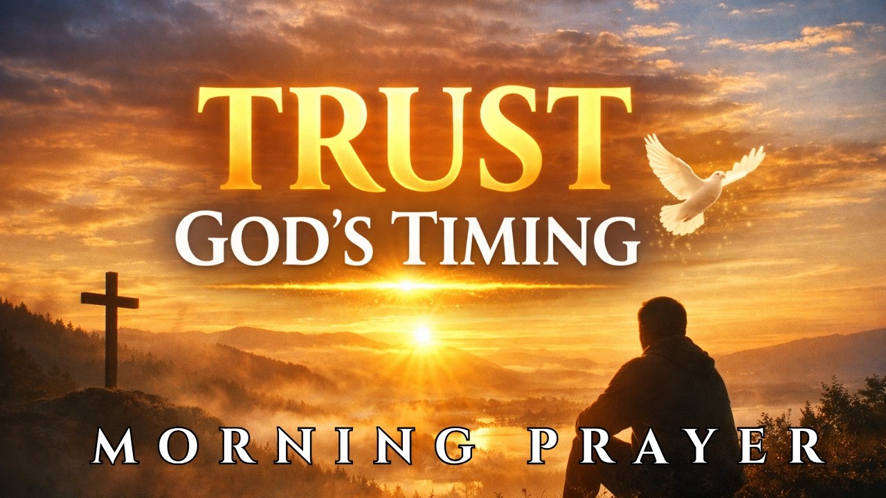 Start Your Day Trusting God’s Perfect Timing | Powerful Morning Prayer for Peace & Breakthrough