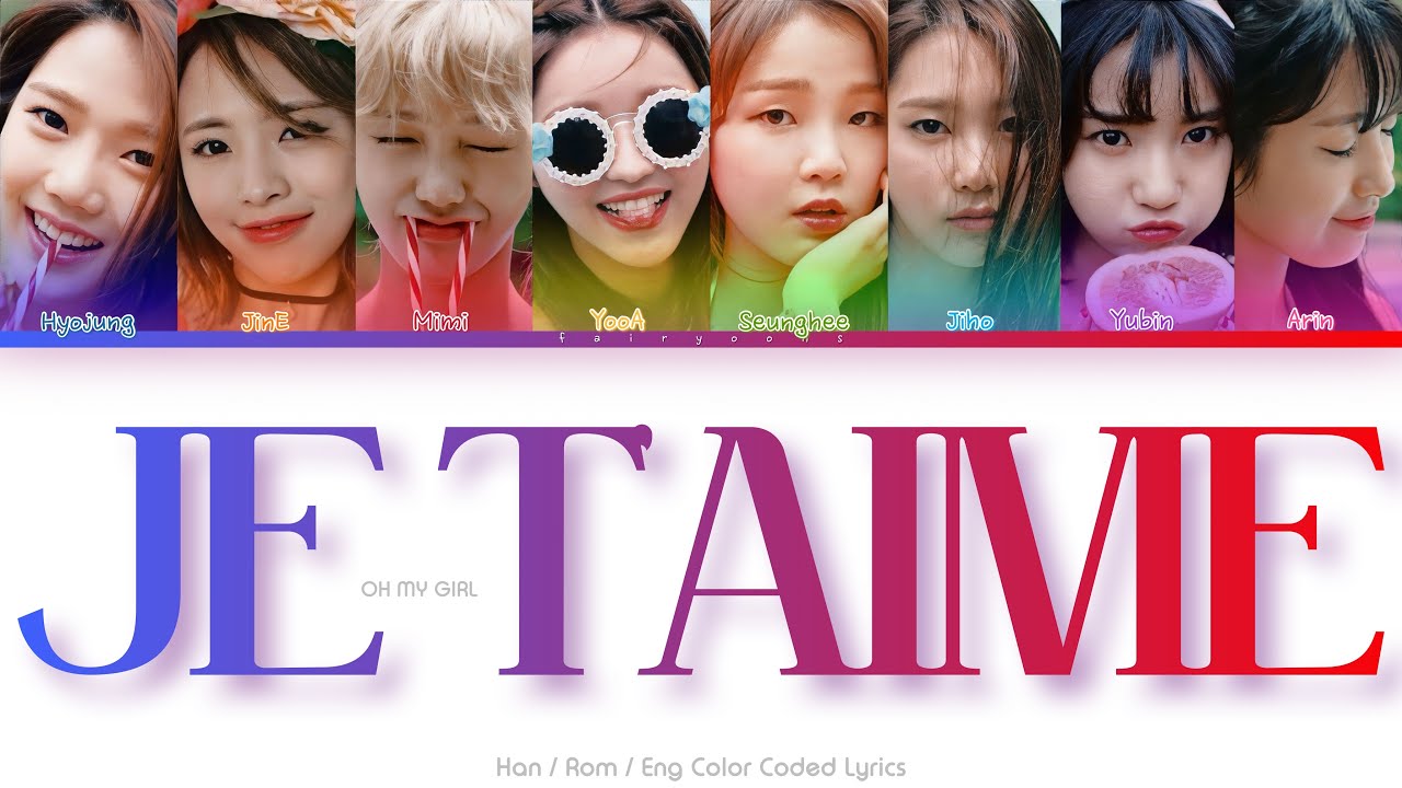 Oh My Girl (오마이걸) Je T’aime Color Coded Lyrics (Han/Rom/Eng)