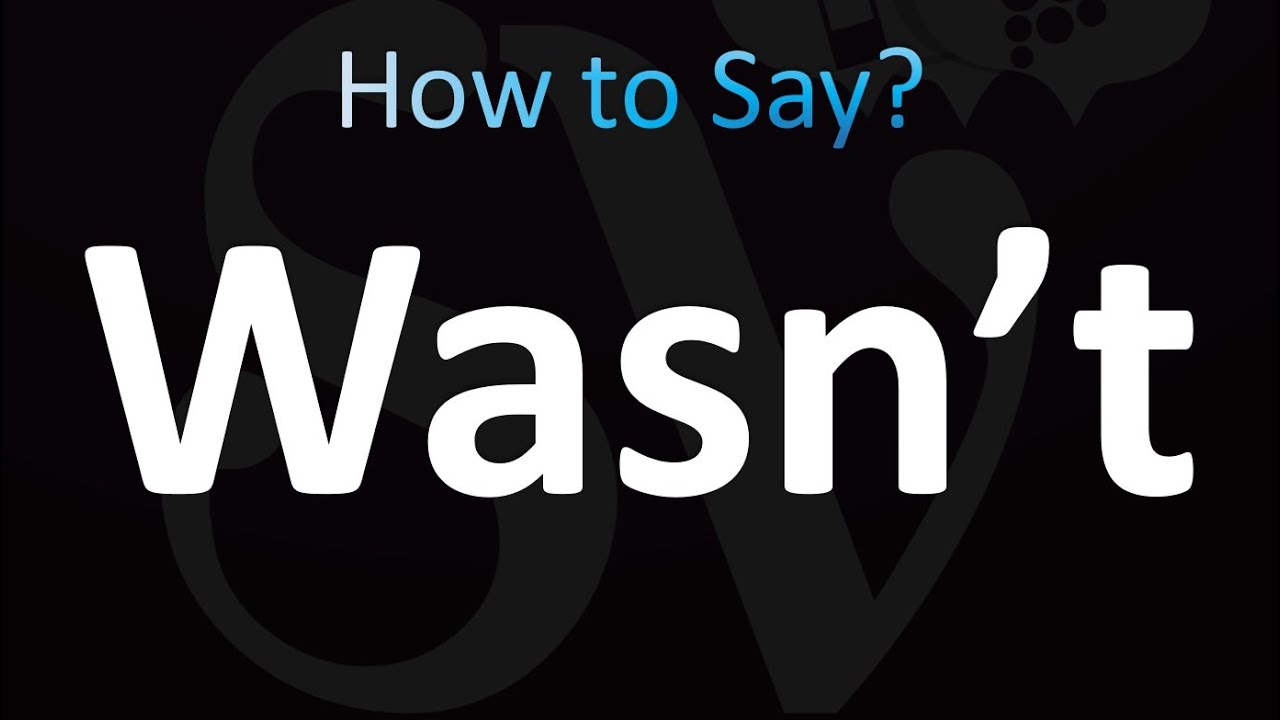 How to Pronounce Wasn't (Correctly!)