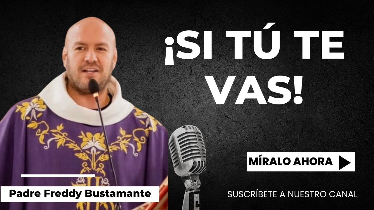 Si tú te vas - Padre Freddy Bustamante