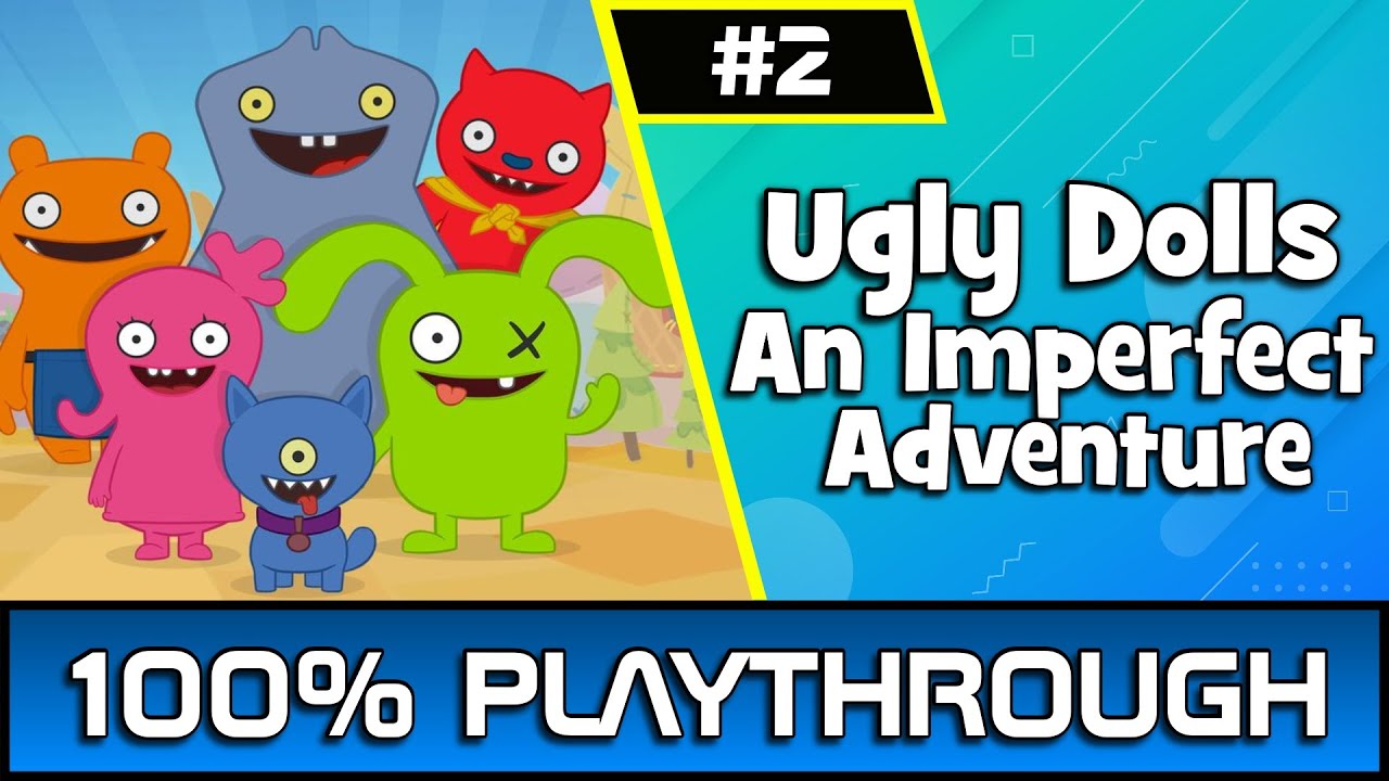 Ugly Dolls An Imperfect Adventure Part 2 | 100% Playthrough/Guide #outrightgames