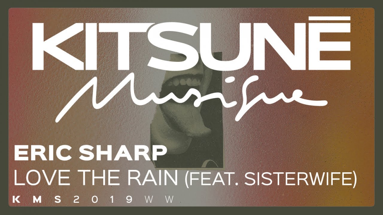 Eric Sharp - Love The Rain (feat. Sisterwife) ⎜Kitsuné Musique