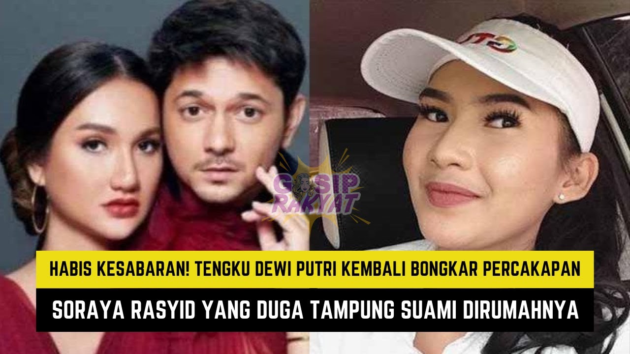 Habis Kesabaran! Tengku Dewi Putri Bongkar Percakapan Soraya Rasyid Yang Tampung Andrew Andika