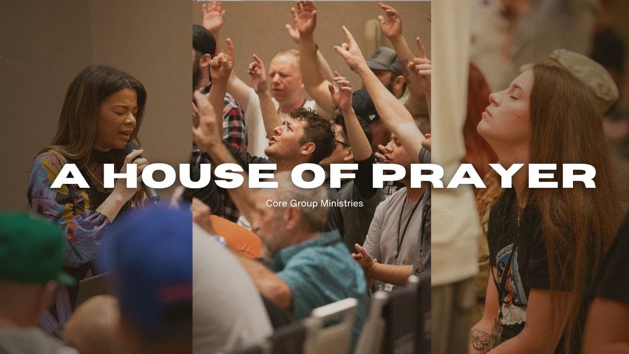 WORSHIP | CORE GROUP MINISTRIES | A HOUSE OF PRAYER