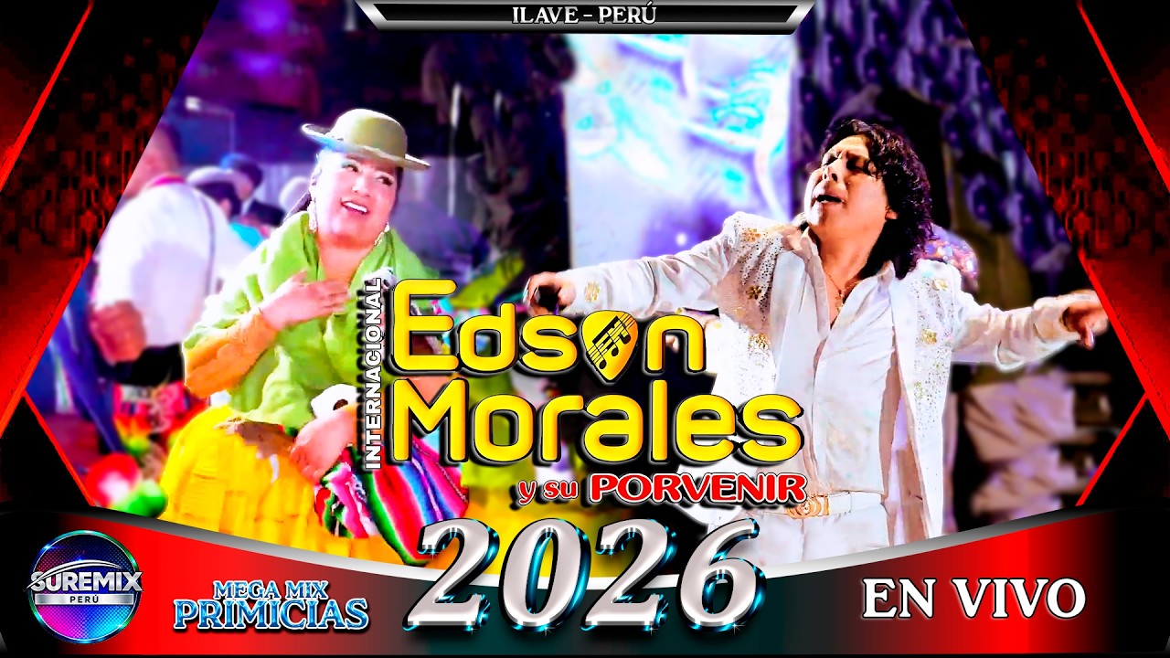 EDSON MORALES Mix En Vivo 2026 ILAVE PERÚ / SureMix Perú