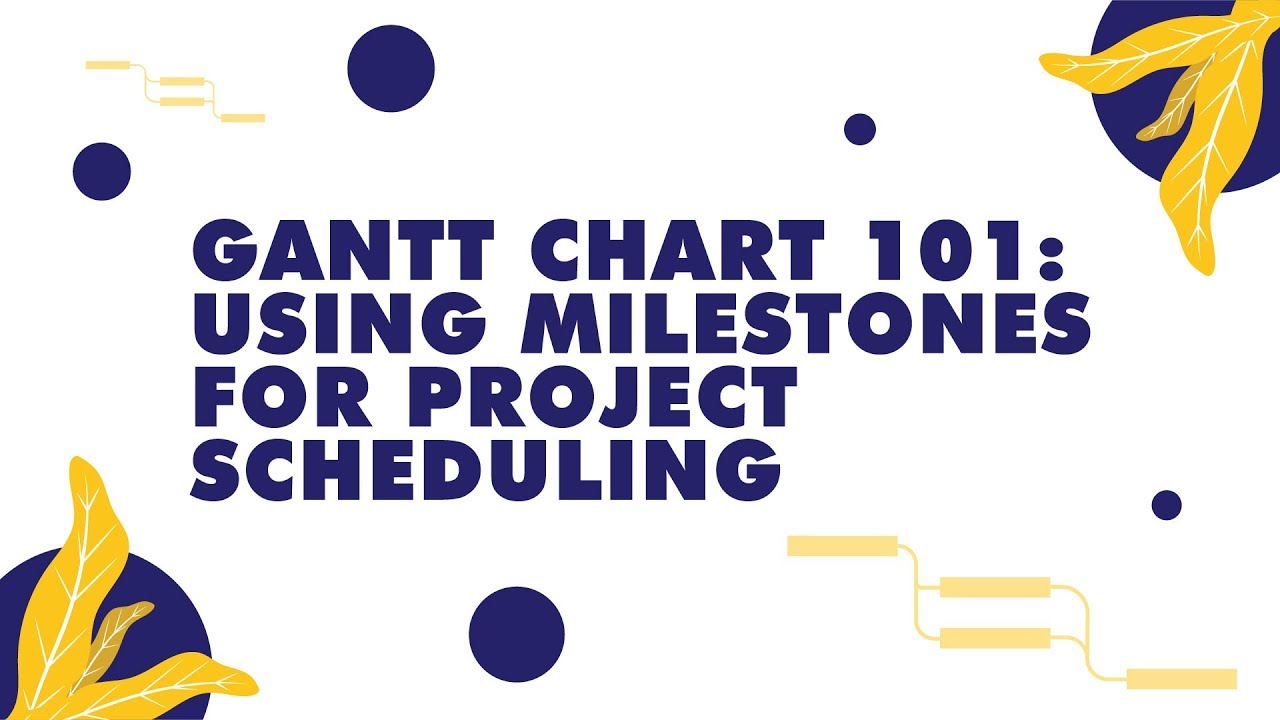 Gantt Chart 101: Using Milestones for Project Scheduling